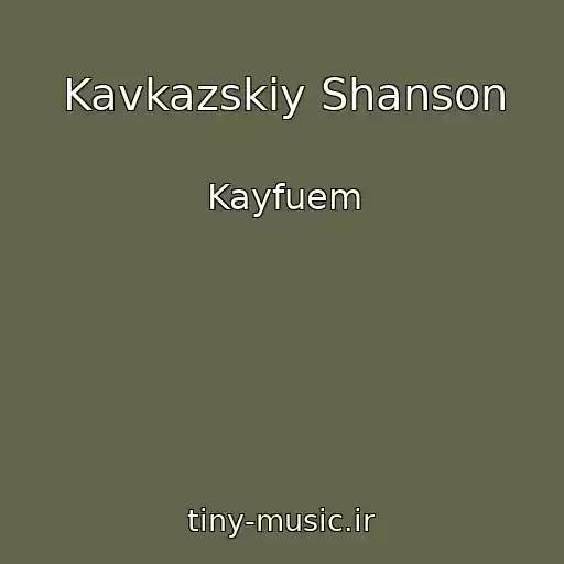 کاور آهنگ Kavkazskiy Shanson از Kayfuem