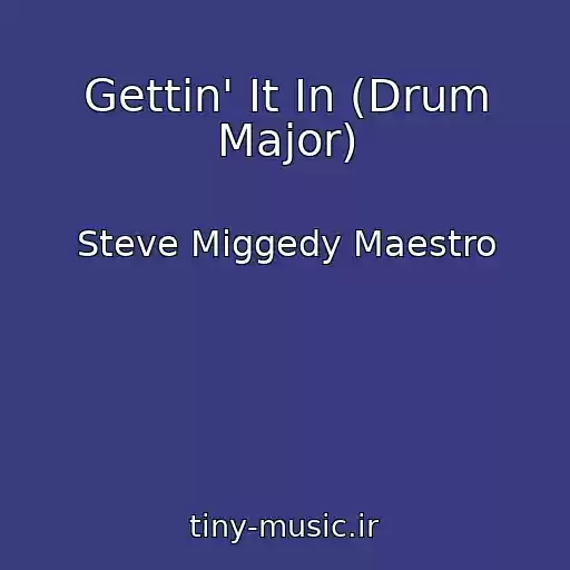 کاور آهنگ Gettin' It In (Drum Major) از Steve Miggedy Maestro