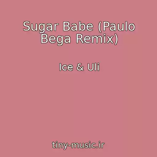 کاور آهنگ Sugar Babe (Paulo Bega Remix) از Ice & Uli