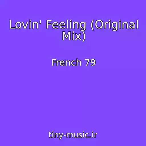 کاور آهنگ Lovin' Feeling (Original Mix) از French 79