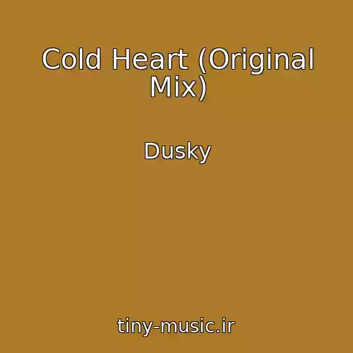 کاور آهنگ Cold Heart (Original Mix) از Dusky
