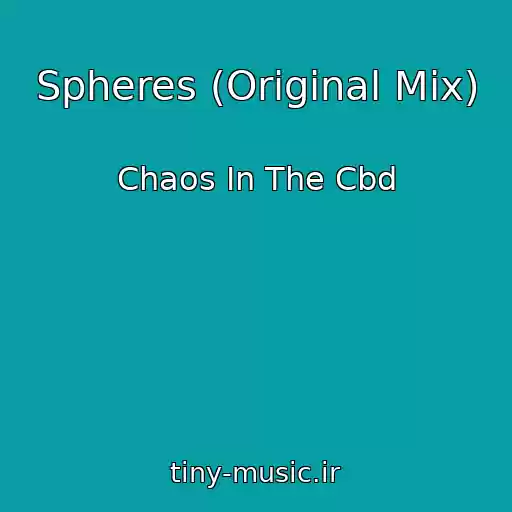 کاور آهنگ Spheres (Original Mix) از Chaos In The Cbd