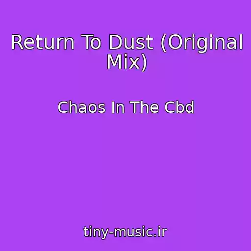 کاور آهنگ Return To Dust (Original Mix) از Chaos In The Cbd