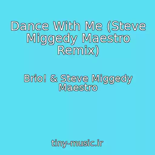 کاور آهنگ Dance With Me (Steve Miggedy Maestro Remix) از Brio! & Steve Miggedy Maestro