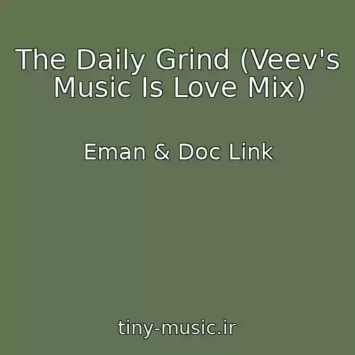 کاور آهنگ The Daily Grind (Veev's Music Is Love Mix) از Eman & Doc Link