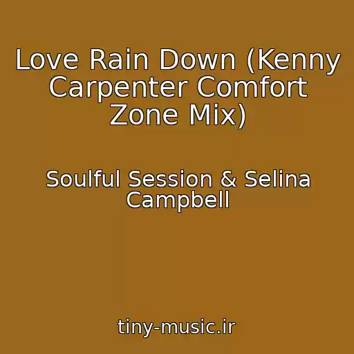 کاور آهنگ Love Rain Down (Kenny Carpenter Comfort Zone Mix) از Soulful Session & Selina Campbell