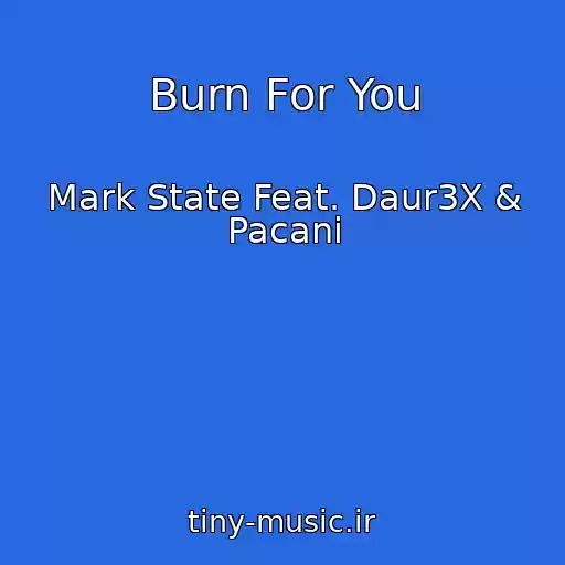 کاور آهنگ Burn For You از Mark State Feat. Daur3X & Pacani