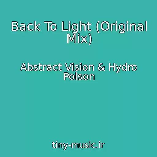 کاور آهنگ Back To Light (Original Mix) از Abstract Vision & Hydro Poison