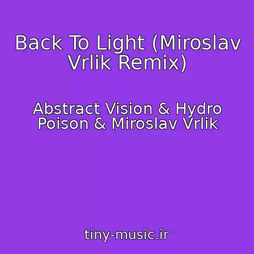 کاور آهنگ Back To Light (Miroslav Vrlik Remix) از Abstract Vision & Hydro Poison & Miroslav Vrlik