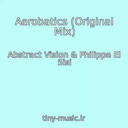 کاور آهنگ Aerobatics (Original Mix) از Abstract Vision & Philippe El Sisi