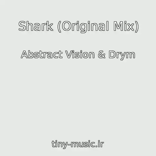 کاور آهنگ Shark (Original Mix) از Abstract Vision & Drym