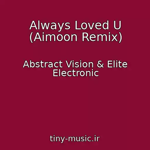 کاور آهنگ Always Loved U (Aimoon Remix) از Abstract Vision & Elite Electronic
