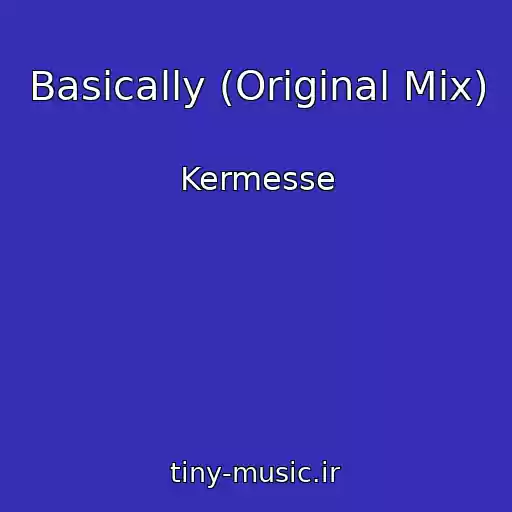 کاور آهنگ Basically (Original Mix) از Kermesse
