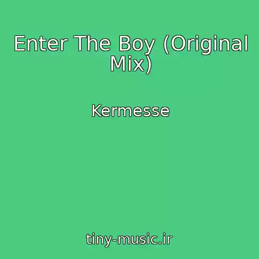 کاور آهنگ Enter The Boy (Original Mix) از Kermesse