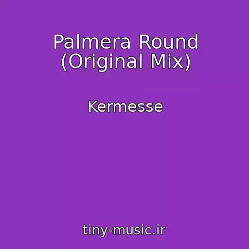 کاور آهنگ Palmera Round (Original Mix) از Kermesse