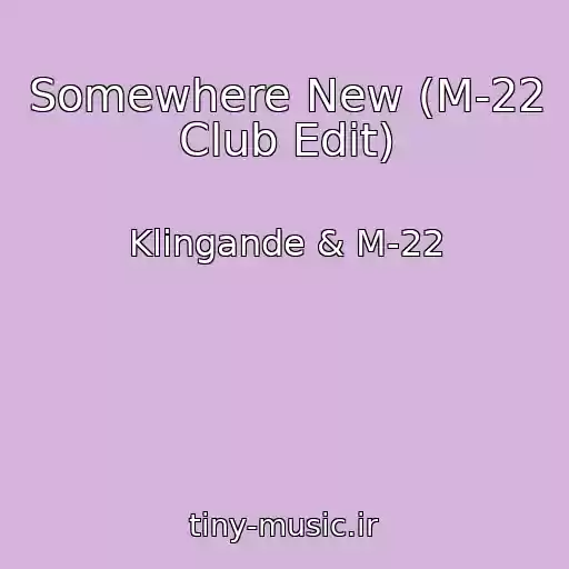 کاور آهنگ Somewhere New (M-22 Club Edit) از Klingande & M-22