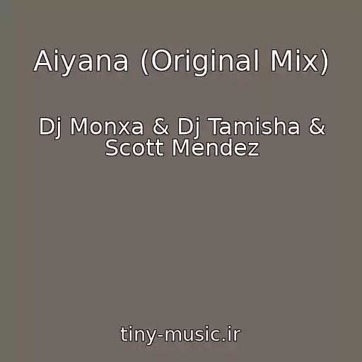 کاور آهنگ Aiyana (Original Mix) از Dj Monxa & Dj Tamisha & Scott Mendez