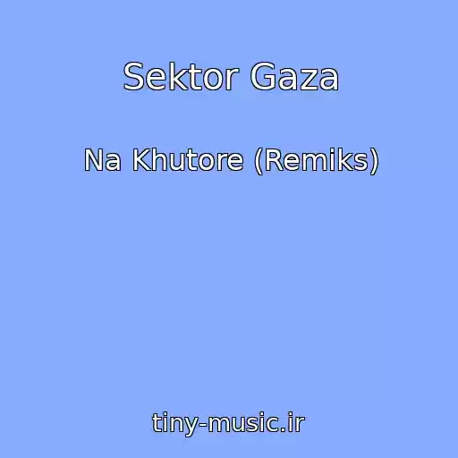 کاور آهنگ Sektor Gaza از Na Khutore (Remiks)