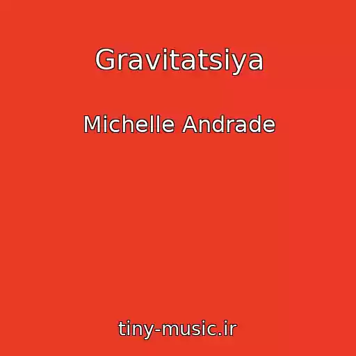 کاور آهنگ Gravіtatsіya از Michelle Andrade