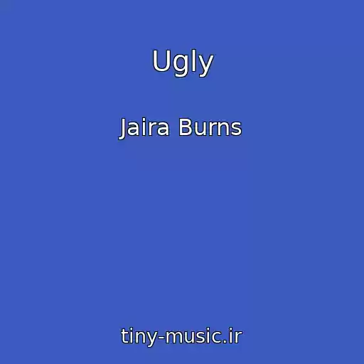 کاور آهنگ Ugly از Jaira Burns
