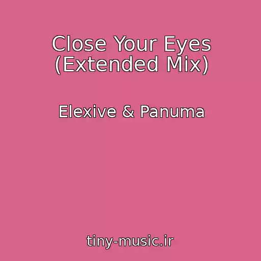 کاور آهنگ Close Your Eyes (Extended Mix) از Elexive & Panuma