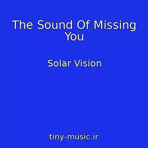 کاور آهنگ The Sound Of Missing You از Solar Vision
