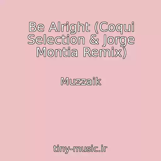 کاور آهنگ Be Alright (Coqui Selection & Jorge Montia Remix) از Muzzaik