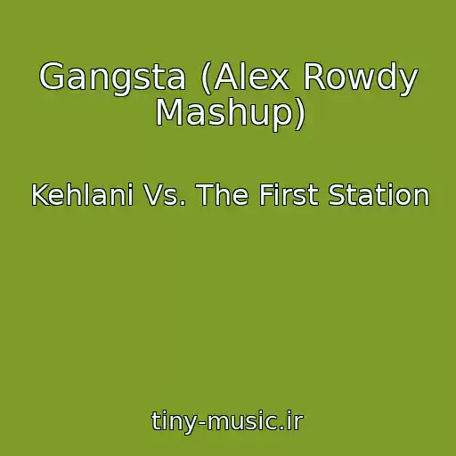 کاور آهنگ Gangsta (Alex Rowdy Mashup) از Kehlani Vs. The First Station