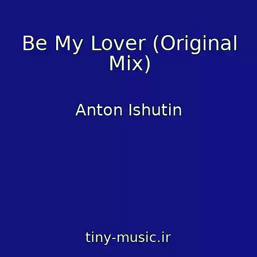 کاور آهنگ Be My Lover (Original Mix) از Anton Ishutin