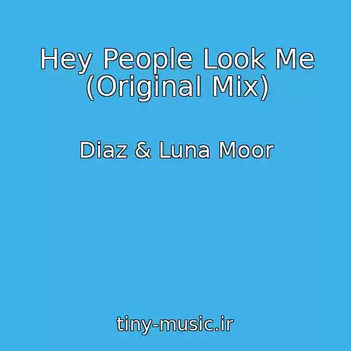 کاور آهنگ Hey People Look Me (Original Mix) از Diaz & Luna Moor