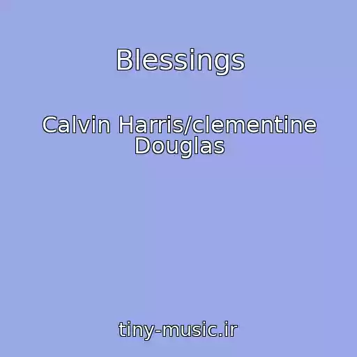 کاور آهنگ Blessings از Calvin Harris/clementine Douglas