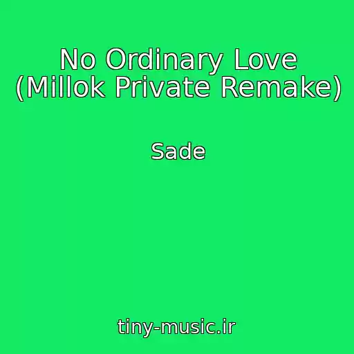 کاور آهنگ No Ordinary Love (Millok Private Remake) از Sade