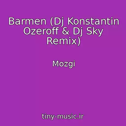 کاور آهنگ Barmen (Dj Konstantin Ozeroff & Dj Sky Remix) از Mozgi