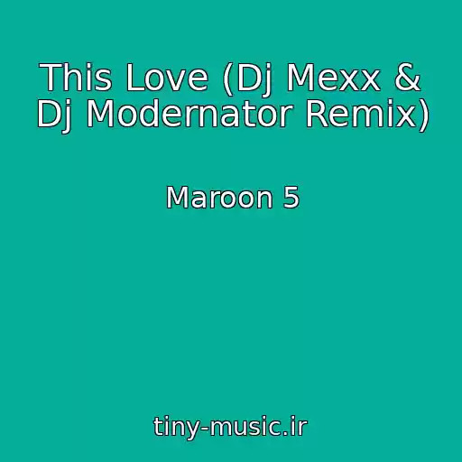 کاور آهنگ This Love (Dj Mexx & Dj Modernator Remix) از Maroon 5