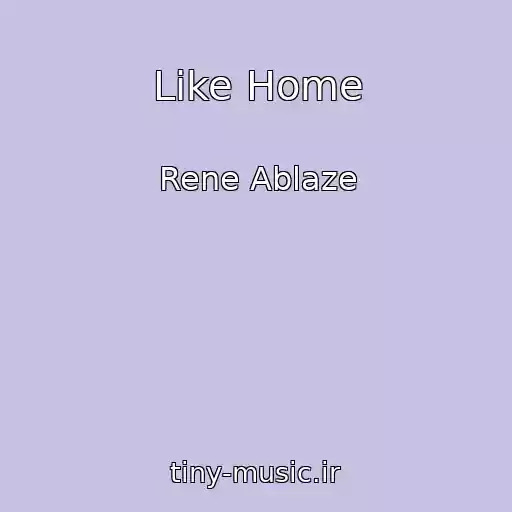 کاور آهنگ Like Home از Rene Ablaze