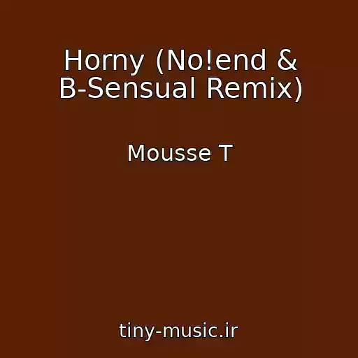 کاور آهنگ Horny (No!end & B-Sensual Remix) از Mousse T