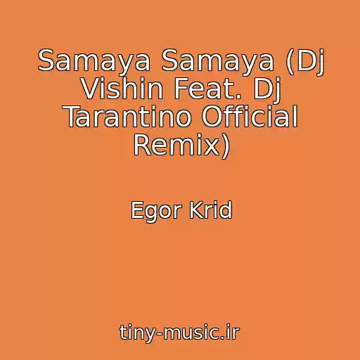 کاور آهنگ Samaya Samaya (Dj Vishin Feat. Dj Tarantino Official Remix) از Egor Krid