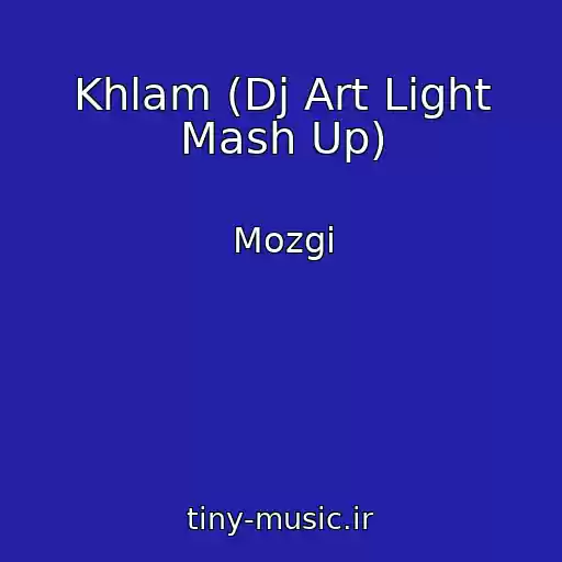 کاور آهنگ Khlam (Dj Art Light Mash Up) از Mozgi