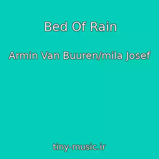کاور آهنگ Bed Of Rain از Armin Van Buuren/mila Josef