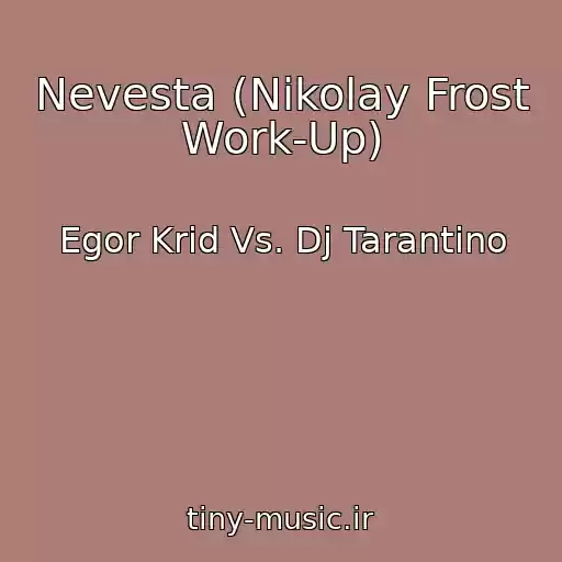 کاور آهنگ Nevesta (Nikolay Frost Work-Up) از Egor Krid Vs. Dj Tarantino