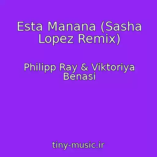 کاور آهنگ Esta Manana (Sasha Lopez Remix) از Philipp Ray & Viktoriya Benasi