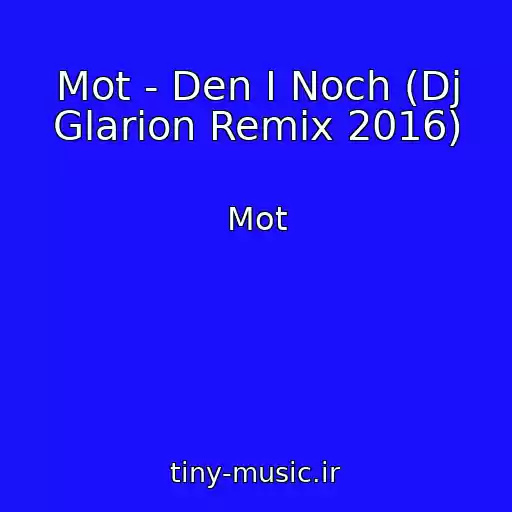 کاور آهنگ Mot - Den I Noch (Dj Glarion Remix 2016) از Mot