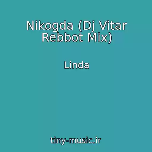 کاور آهنگ Nikogda (Dj Vitar Rebbot Mix) از Linda