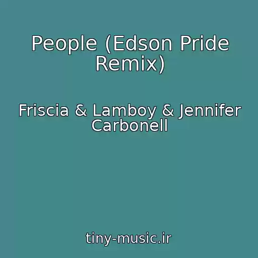 کاور آهنگ People (Edson Pride Remix) از Friscia & Lamboy & Jennifer Carbonell