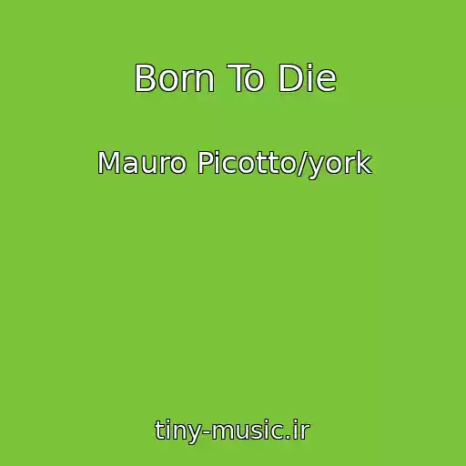کاور آهنگ Born To Die از Mauro Picotto/york