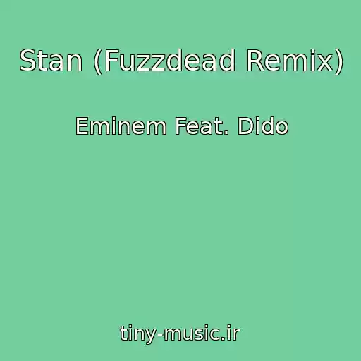 کاور آهنگ Stan (Fuzzdead Remix) از Eminem Feat. Dido