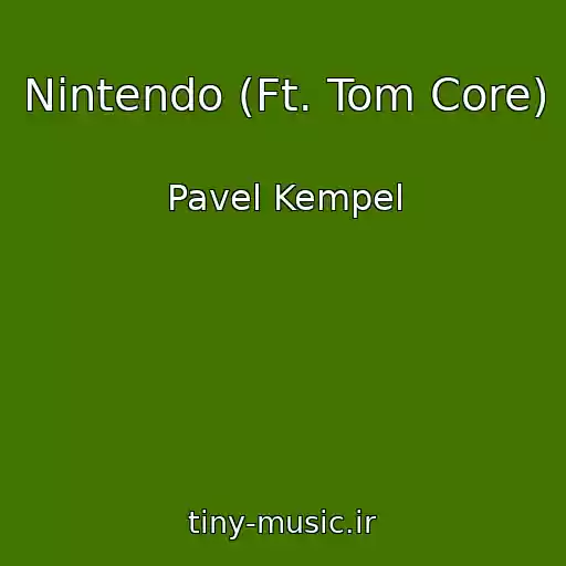 کاور آهنگ Nintendo (Ft. Tom Core) از Pavel Kempel