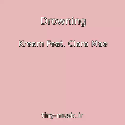 کاور آهنگ Drowning از Kream Feat. Clara Mae