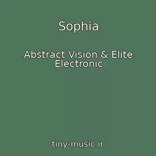 کاور آهنگ Sophia از Abstract Vision & Elite Electronic