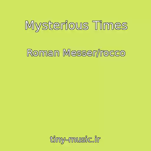 کاور آهنگ Mysterious Times از Roman Messer/rocco